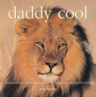 Daddy Cool : Humorous and Meaningful Quotes on Fatherhood (Inspiring Ideas for Parents) артикул 9991d.