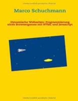 Dynamische Webseiten: Programmierung eines Browsergames mit HTML und Javascript (German Edition) артикул 9924d.